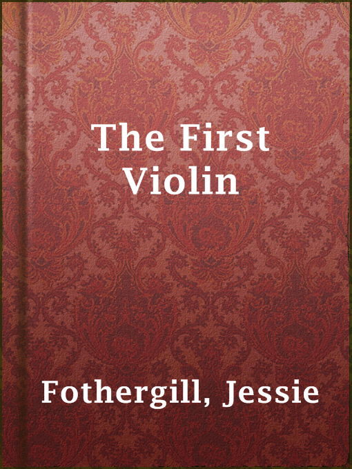 Title details for The First Violin by Jessie Fothergill - Available